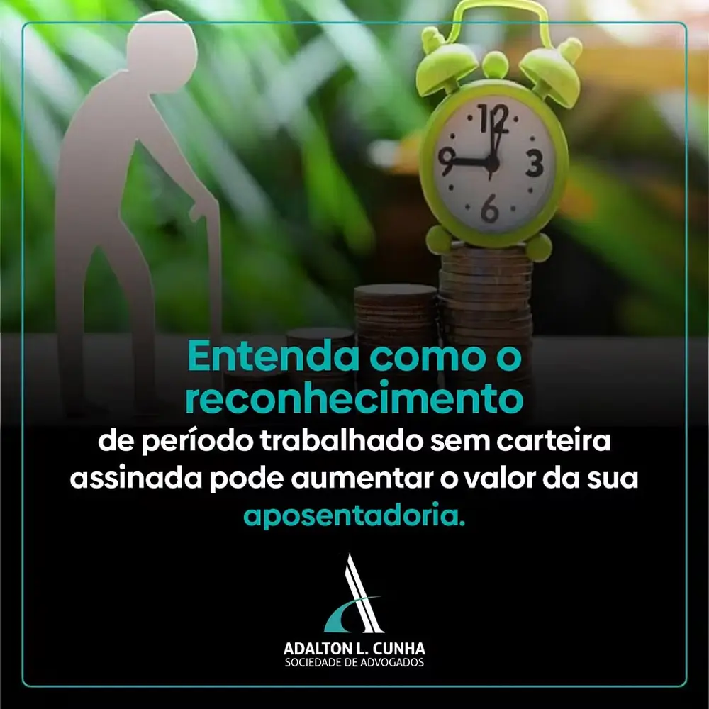 Entenda como o reconhecimento de período trabalhado sem carteira assinada pode aumentar o valor da sua aposentadoria.